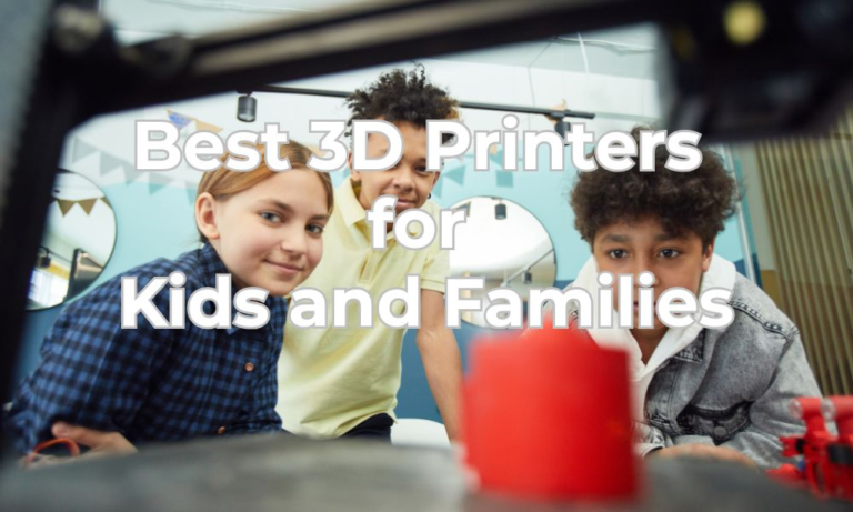Best 3D Printers for Kids and Families