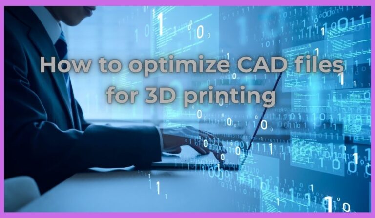 How to optimize CAD files for 3D printing How to optimize CAD files for 3D printing