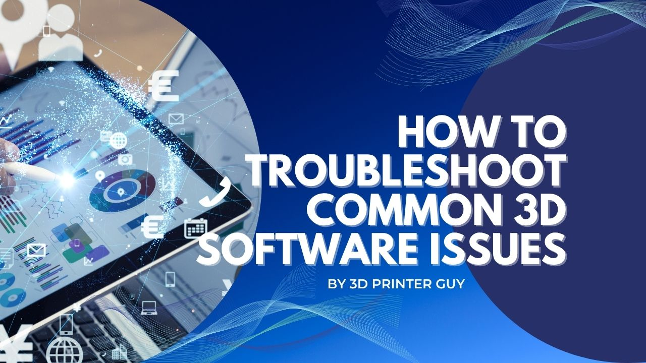 troubleshoot common 3D software issues